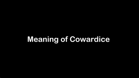 cowardice meaning.